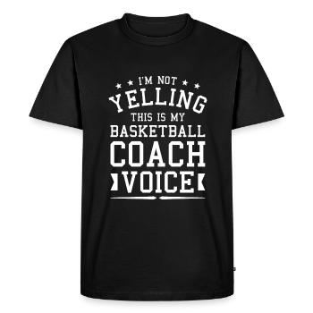 I'm Not Yelling This Is My Basketball Coach Voice - Men's Premium Organic T-Shirt - black - Front - Nico (187cm)