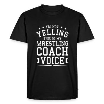 I'm Not Yelling This Is My Wrestling Coach Voice - Men's Premium Organic T-Shirt - black - Front - Nico (187cm)