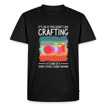 It's Ok If You Don't Like Crafting It's Kind Of A - Men's Premium Organic T-Shirt - black - Front - Nico (187cm)