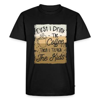 First I Drink The Coffee Then I Teach The Kids - Men's Premium Organic T-Shirt - black - Front - Nico (187cm)