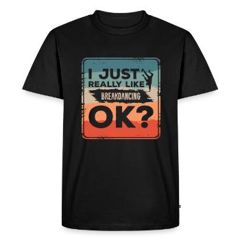 I Just Really Like Breakdancing Ok Breakdance - Men's Premium Organic T-Shirt - black - Front - Nico (187cm)