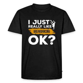 I Just Really Like Breakdancing Ok Breakdance - Men's Premium Organic T-Shirt - black - Front - Nico (187cm)