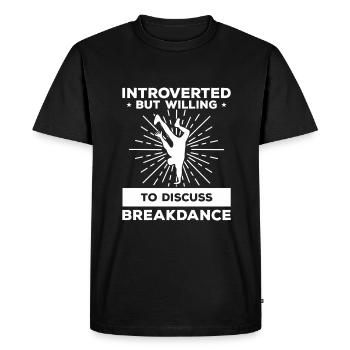 Introverted But Willing To Discuss Breakdance - Men's Premium Organic T-Shirt - black - Front - Nico (187cm)