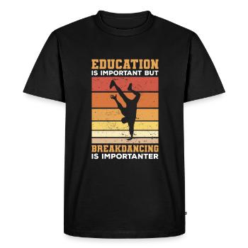 Education Is Important But Breakdancing Is - Men's Premium Organic T-Shirt - black - Front - Nico (187cm)