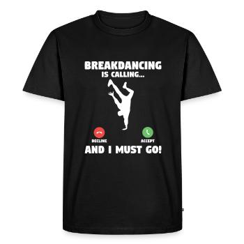 Breakdancing And I Must Go Breakdance Breakdancer - Men's Premium Organic T-Shirt - black - Front - Nico (187cm)