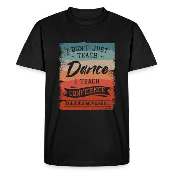 Je n’enseigne pas seulement la danse, j’enseigne la confiance en soi - T-shirt Premium bio Homme - noir - Devant - Nico (187cm)