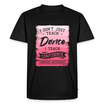 Je n’enseigne pas seulement la danse, j’enseigne la confiance en soi - T-shirt Premium bio Homme - noir - Devant - Nico (187cm)