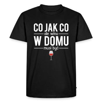 Co jak co ale wino w domu musi byc - T-shirt Premium bio Homme - noir - Devant - Nico (187cm)