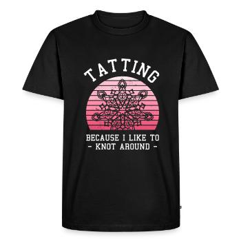 Tatting Because I Like To Knot Around Lace Making - Men's Premium Organic T-Shirt - black - Front - Nico (187cm)