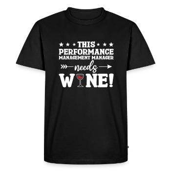 This Performance Management Manager Needs Wine - Men's Premium Organic T-Shirt - black - Front - Nico (187cm)