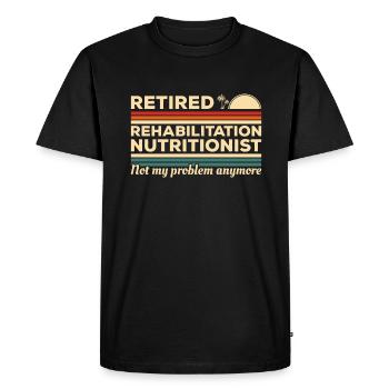 Retired Rehabilitation Nutritionist Not My Problem - Men's Premium Organic T-Shirt - black - Front - Nico (187cm)
