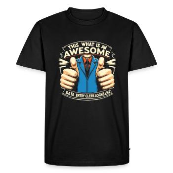 This Is What An Awesome Data Entry Clerk Looks - Men's Premium Organic T-Shirt - black - Front - Nico (187cm)