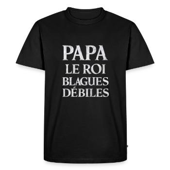 Papa Le Roi des Blagues Débiles Cadeau Humour - T-shirt Premium bio Homme - noir - Devant - Nico (187cm)