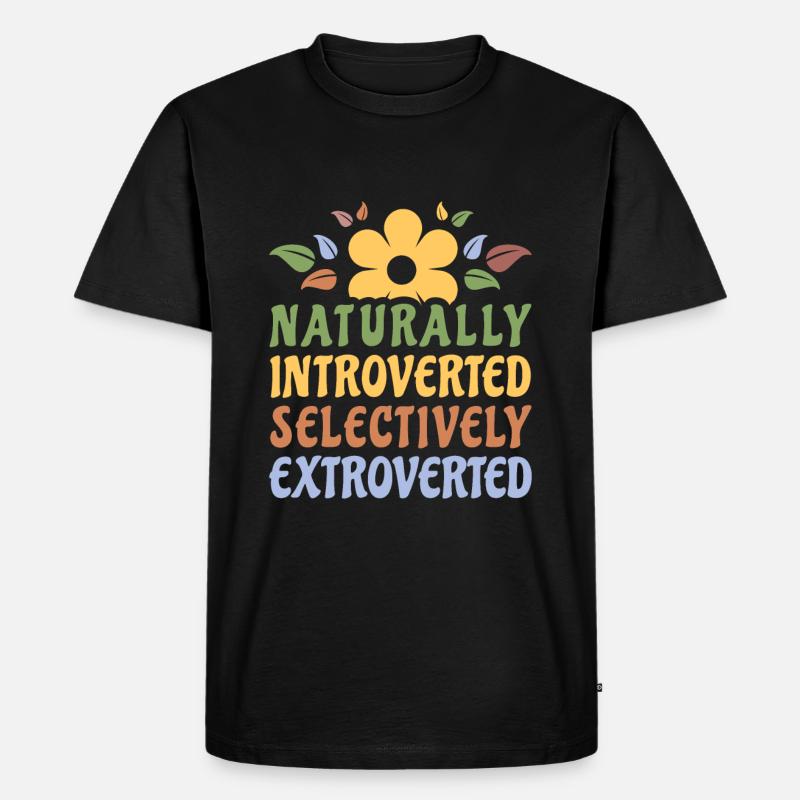 Naturally Introverted Selectively Extroverted - Men's Premium Organic T-Shirt - black