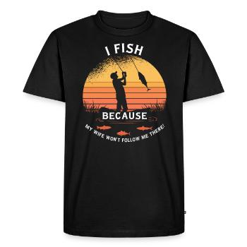 Je pêche parce que ma femme ne me suit pas là-bas ! - T-shirt Premium bio Homme - noir - Devant - Nico (187cm)