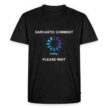 Sarcastic Comment Loading Gift Idea Sarcasm - Men's Premium Organic T-Shirt - black - Front - Nico (187cm)