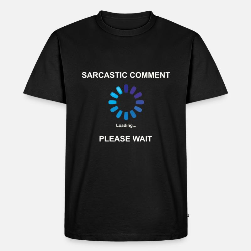 Sarcastic Comment Loading Geschenkidee Sarkasmus - Männer Premium Bio T-Shirt - Schwarz