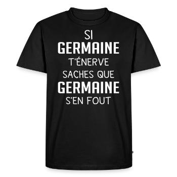 Si GERMAINE t'énerve saches GERMAINE s'en fout - T-shirt Premium bio Homme - noir - Devant - Nico (187cm)