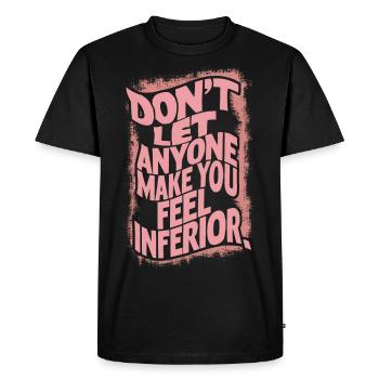 NE LAISSEZ PERSONNE VOUS FAIRE SENTIR INFÉRIEUR, CITATION - T-shirt Premium bio Homme - noir - Devant - Nico (187cm)