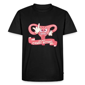 Ovary Acting Feminist Feminism Women Empowerment - Men's Premium Organic T-Shirt - black - Front - Nico (187cm)