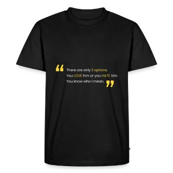 Love him or hate him - Men's Premium Organic T-Shirt - black - Front - Nico (187cm)
