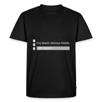 Pls REPORT, my team feeds - Men's Premium Organic T-Shirt - black - Front - Nico (187cm)