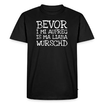 Bevor I Mi Aufreg Is Ma Liaba Wurschd - Männer Premium Bio T-Shirt - Schwarz - Vorne - Nico (187cm)