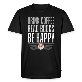 Drink coffee Read books not happy - Men's Premium Organic T-Shirt - black - Front - Nico (187cm)