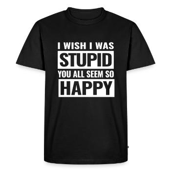 Provocation you are stupid and happy - Men's Premium Organic T-Shirt - black - Front - Nico (187cm)