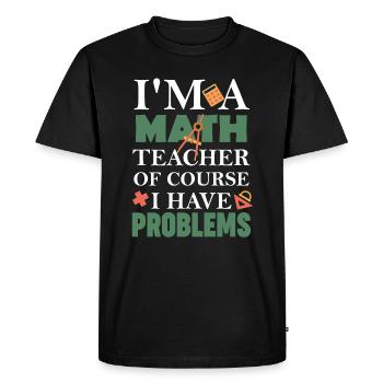 Professeur de mathématiques Bien sûr, j’ai des problèmes - T-shirt Premium bio Homme - noir - Devant - Nico (187cm)