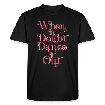 When In Doubt Dance It Out Dance Therapy - Men's Premium Organic T-Shirt - black - Front - Nico (187cm)