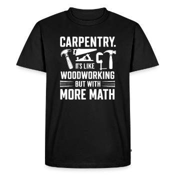 Funny Quote About Carpentry Woodworking - Men's Premium Organic T-Shirt - black - Front - Nico (187cm)