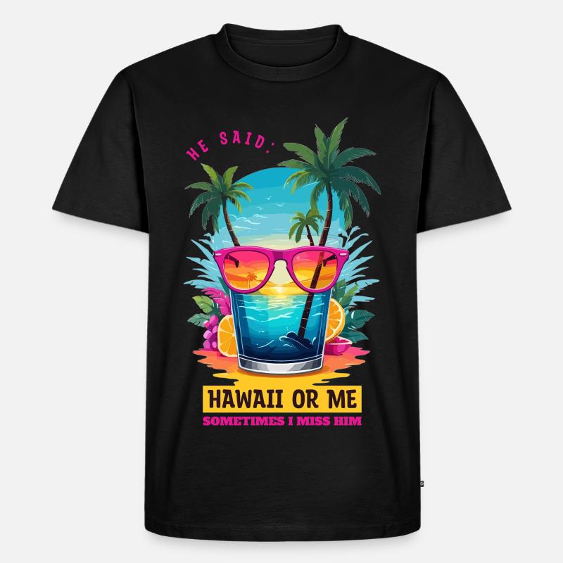 Er sagte: Hawaii oder ich - Männer Premium Bio T-Shirt - Schwarz