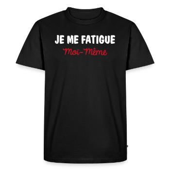 je me fatigue moi même - citation humoristique - T-shirt Premium bio Homme - noir - Devant - Nico (187cm)