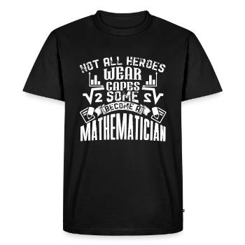 Mathematician Some Heroes Become A Mathematician - Men's Premium Organic T-Shirt - black - Front - Nico (187cm)
