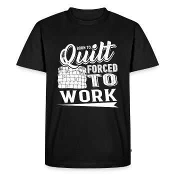 Quilting Born To Quilt Forced To Work - Men's Premium Organic T-Shirt - black - Front - Nico (187cm)
