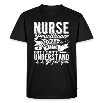Nurse Practitioner Nurse Practitioner Explain - Men's Premium Organic T-Shirt - black - Front - Nico (187cm)