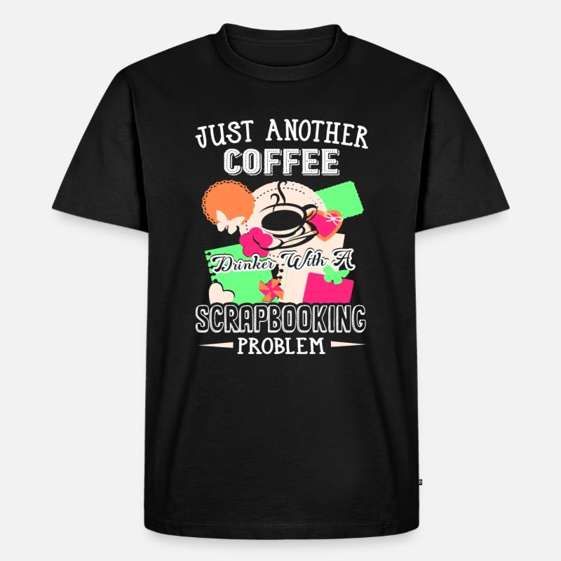 Coffee Drinker With Scrapbooking Problem - Men's Premium Organic T-Shirt - black