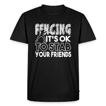 Fencing Fencing It's Ok To Stab Your Friends - Men's Premium Organic T-Shirt - black - Front - Nico (187cm)