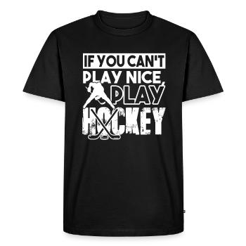 Hockey If You Can't Play Nice Play Hockey - Men's Premium Organic T-Shirt - black - Front - Nico (187cm)