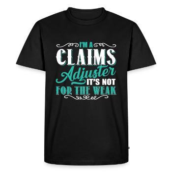 Claims Adjuster Is Not For The Weak - Men's Premium Organic T-Shirt - black - Front - Nico (187cm)