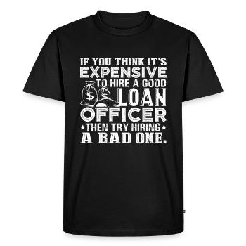 Loan Officer Hire A Good Loan Officer - Men's Premium Organic T-Shirt - black - Front - Nico (187cm)