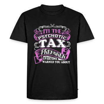 Tax Preparer Psychotic Tax Preparer - Men's Premium Organic T-Shirt - black - Front - Nico (187cm)