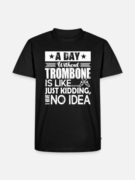Trombone A Day Without Trombone - Men's Premium Organic T-Shirt - black