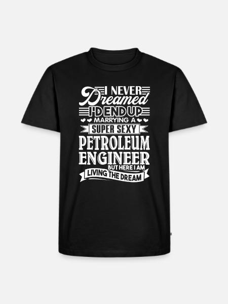 Petroleum Engineer Marrying A Petroleum Engineer - Men's Premium Organic T-Shirt - black
