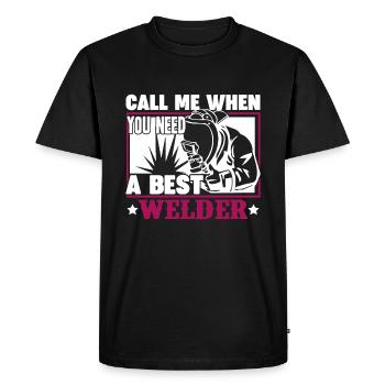 Call Me When You Need A Best Welder - Men's Premium Organic T-Shirt - black - Front - Nico (187cm)