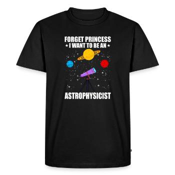 FORGET PRINCESS I WANT TO BE AT ASTROPHYSICIST - Men's Premium Organic T-Shirt - black - Front - Nico (187cm)