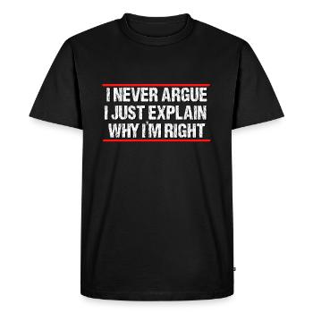 I never argue i just explain why im right - Men's Premium Organic T-Shirt - black - Front - Nico (187cm)