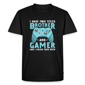 Gaming Quote I Have Two Titles Brother - Men's Premium Organic T-Shirt - black - Front - Nico (187cm)
