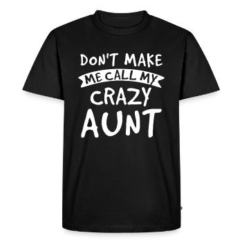 Don’t Make Me Call My Crazy Aunt - Meilleure tante - T-shirt Premium bio Homme - noir - Devant - Nico (187cm)